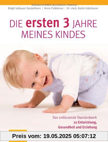 Die ersten drei Jahre meines Kindes: Das umfassende Standardwerk zu Entwicklung, Gesundheit und Erziehung (GU Einzeltitel Partnerschaft & Familie)