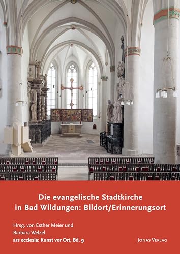 Die evangelische Stadtkirche in Bad Wildungen: Bildort / Erinnerungsort (ars ecclesia: Kunst vor Ort)