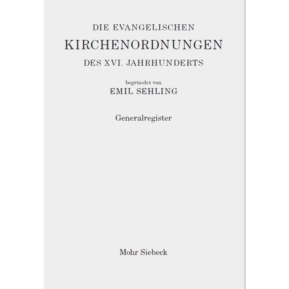 Die evangelischen Kirchenordnungen des XVI. Jahrhunderts Die evangelischen Kirchenordnungen des XVI. Jahrhunderts von Mohr Siebeck GmbH & Co. K