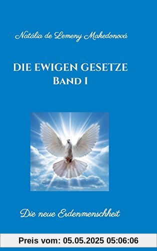 Die ewigen Gesetze Band 1: Die neue Erdenmenschheit
