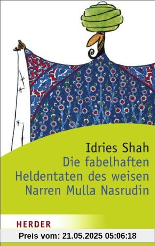 Die fabelhaften Heldentaten des weisen Narren Mulla Nasrudin (HERDER spektrum)