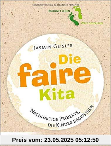 Die faire Kita: Nachhaltige Projekte, die Kinder begeistern