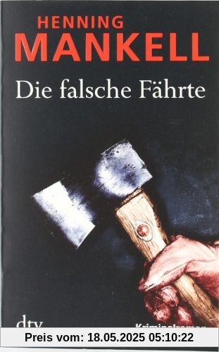 Die falsche Fährte: Kurt Wallanders 5. Fall: Kriminalroman Die falsche Fährte: Kurt Wallanders 5. Fall: Kriminalroman