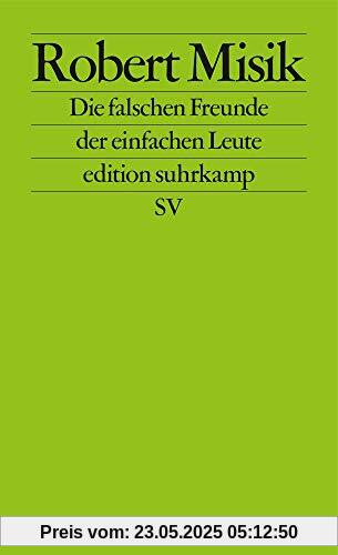 Die falschen Freunde der einfachen Leute (edition suhrkamp)