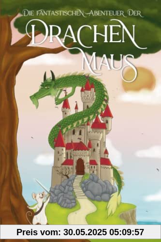 Die fantastischen Abenteuer der Drachen Maus
