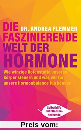 Die faszinierende Welt der Hormone: Winzige Botenstoffe, die unseren Körper steuern und was wir für unsere Hormonbalance tun können - Selbsthilfe mit Pflanzenheilkunde
