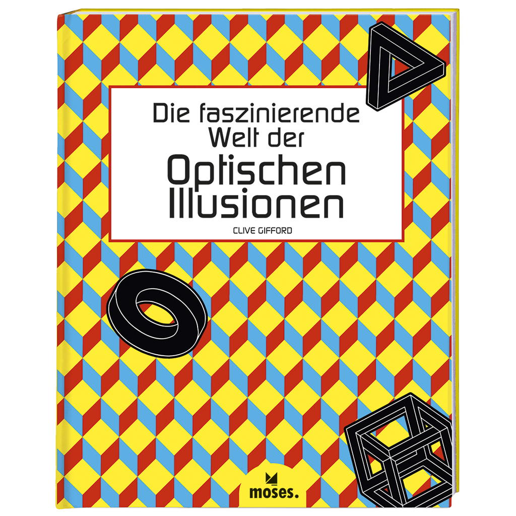 Die faszinierende Welt der Optischen Illusionen Die faszinierende Welt der Optischen Illusionen von Moses. Verlag GmbH