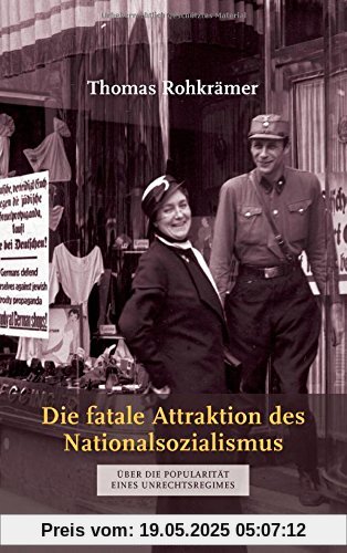 Die fatale Attraktion des Nationalsozialismus. Über die Popularität eines Unrechtsregimes