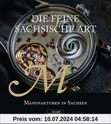 Die feine sächsische Art: Manufakturen in Sachsen
