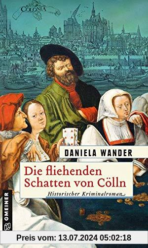Die fliehenden Schatten von Cölln: Historischer Kriminalroman (Historische Romane im GMEINER-Verlag)