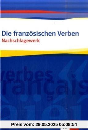 Die französischen Verben: Das Nachschlagewerk