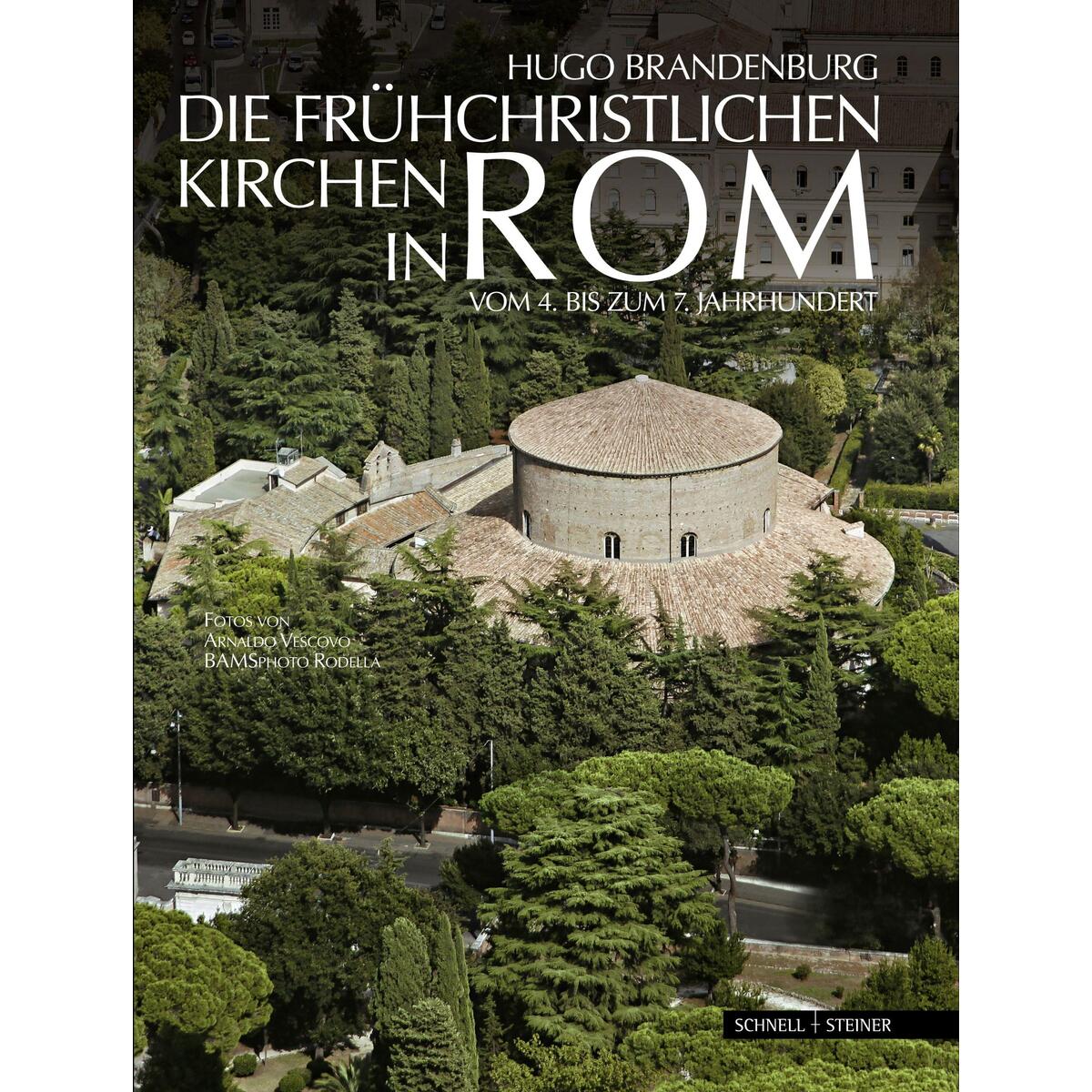 Die frühchristlichen Kirchen in Rom Die frühchristlichen Kirchen in Rom von Schnell & Steiner