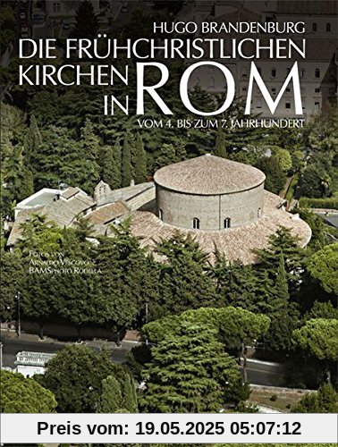Die frühchristlichen Kirchen in Rom: vom 4. bis zum 7. Jahrhundert Der Beginn der abendländischen Kirchenbaukunst