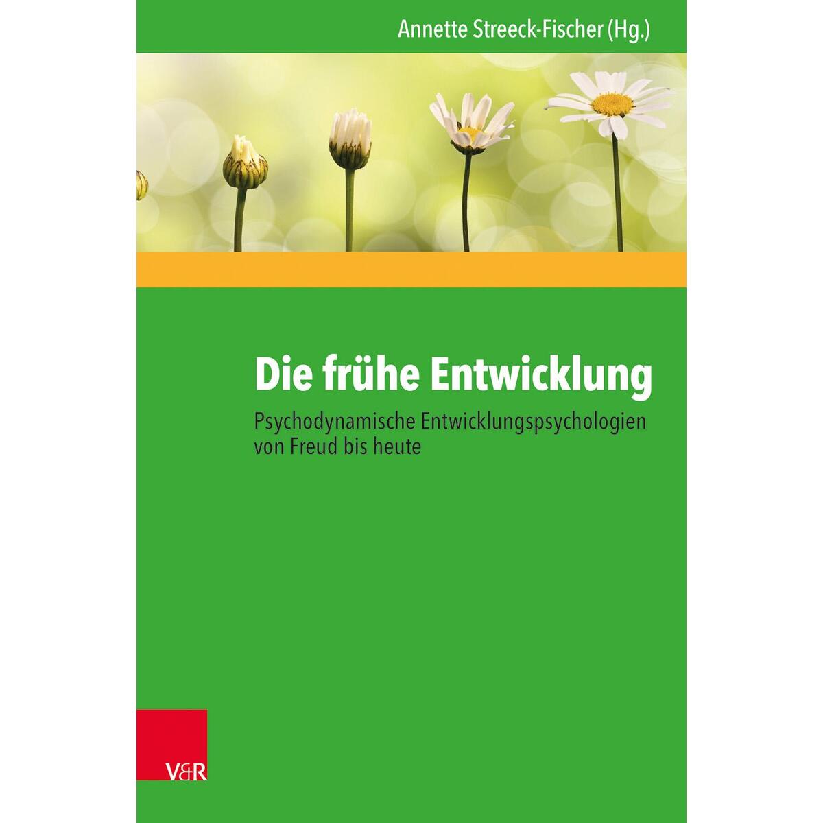 Die frühe Entwicklung - Psychodynamische Entwicklungspsychologien von Freud bis ... Die frühe Entwicklung - Psychodynamische Entwicklungspsychologien von Freud bis ... von Vandenhoeck + Ruprecht