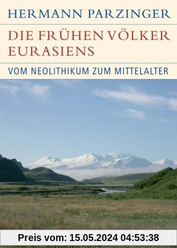 Die frühen Völker Eurasiens: Vom Neolithikum zum Mittelalter: Vom Neolithikum bis zum Mittelalter