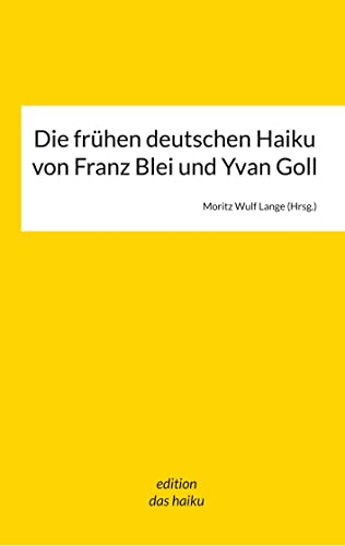 Die frühen deutschen Haikus von Franz Blei und Yvan Goll von Books on Demand