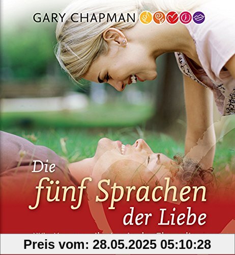 Die fünf Sprachen der Liebe: Das Hörbuch Die fünf Sprachen der Liebe: Das Hörbuch