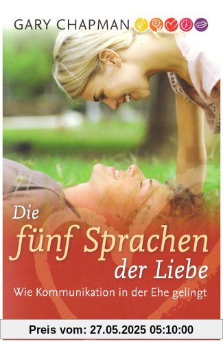 Die fünf Sprachen der Liebe. Wie Kommunikation in der Ehe gelingt