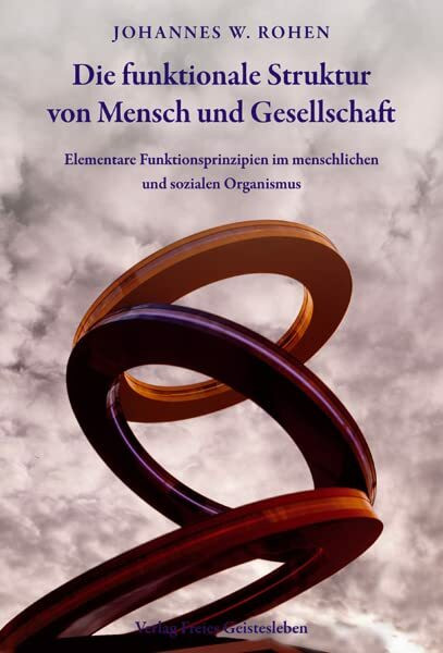 Die funktionale Struktur von Mensch und Gesellschaft: Elementare Funktionsprinzipien im mensch...