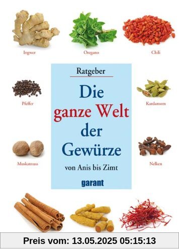 Die ganze Welt der Gewürze- von Anis bis Zimt