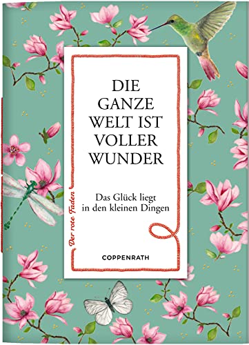 Die ganze Welt ist voller Wunder: Das Glück liegt in den kleinen Dingen (Der rote Faden) von COPPENRATH, MÜNSTER