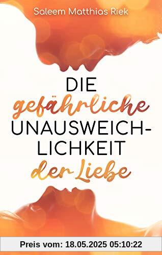 Die gefährliche Unausweichlichkeit der Liebe