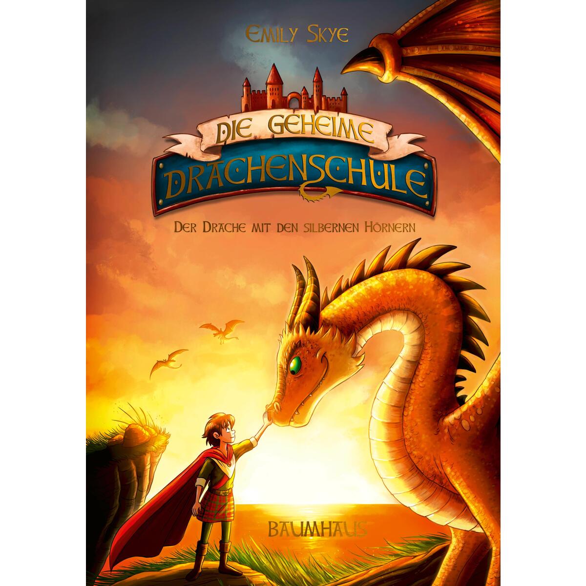 Die geheime Drachenschule 2 - Der Drache mit den silbernen Hörnern von Baumhaus Verlag GmbH