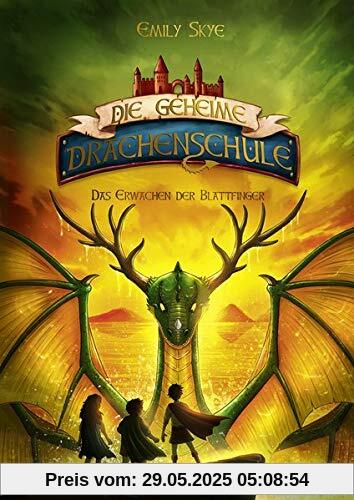 Die geheime Drachenschule - Das Erwachen der Blattfinger: Band 4 Die geheime Drachenschule - Das Erwachen der Blattfinger: Band 4