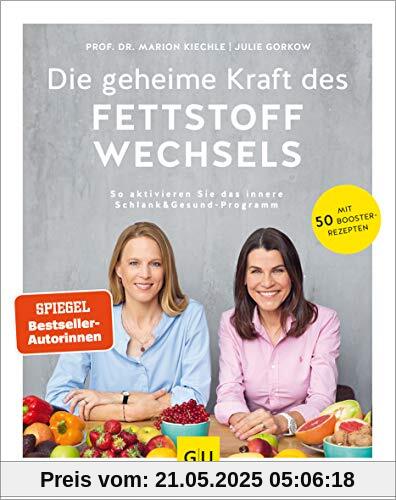 Die geheime Kraft des Fettstoffwechsels: So aktivieren Sie das innere Schlank&Gesund-Programm (GU Einzeltitel Gesunde Ernährung)