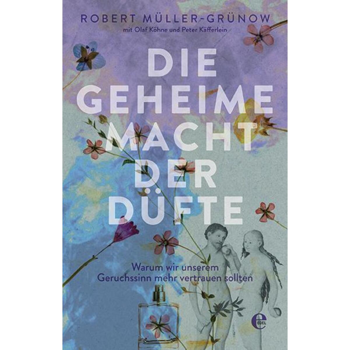 Die geheime Macht der Düfte Die geheime Macht der Düfte von EDEL Music & Entertainm.