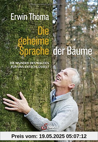 Die geheime Sprache der Bäume: Die Wunder des Waldes für uns entschlüsselt