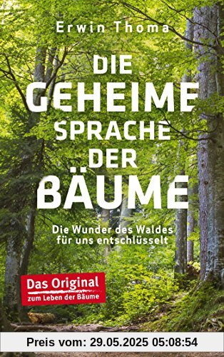 Die geheime Sprache der Bäume: Die Wunder des Waldes für uns entschlüsselt