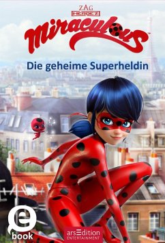 Die geheime Superheldin / Miraculous Bd.1 (eBook, ePUB) von Ars Edition GmbH