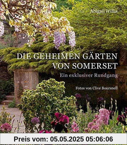 Die geheimen Gärten von Somerset: Ein exklusiver Rundgang