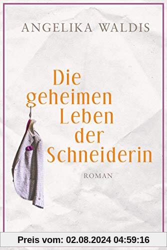 Die geheimen Leben der Schneiderin: Roman