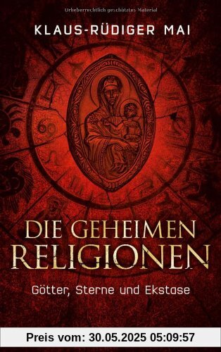 Die geheimen Religionen: Götter, Sterne und Ekstase Die geheimen Religionen: Götter, Sterne und Ekstase