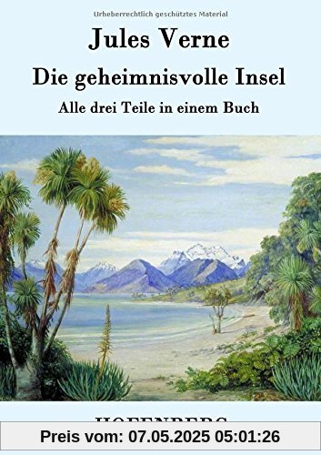 Die geheimnisvolle Insel: Alle drei Teile in einem Buch