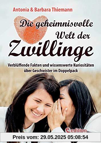 Die geheimnisvolle Welt der Zwillinge - Verblüffende Fakten und wissenswerte Kuriositäten über Geschwister im Doppelpack Die geheimnisvolle Welt der Zwillinge - Verblüffende Fakten und wissenswerte Kuriositäten über Geschwister im Doppelpack