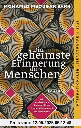 Die geheimste Erinnerung der Menschen: Roman. Prix Goncourt 2021 und Internationaler Literaturpreis 2023 Die geheimste Erinnerung der Menschen: Roman. Prix Goncourt 2021 und Internationaler Literaturpreis 2023