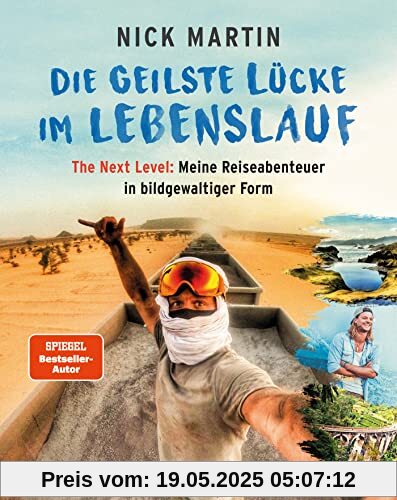 Die geilste Lücke im Lebenslauf - The Next Level: Meine Reiseabenteuer in bildgewaltiger Form (Bildband, Abenteuer, Inspiration, Premium-Ausgabe)