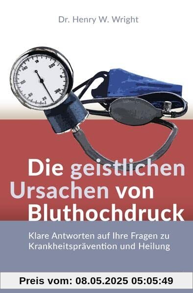 Die geistlichen Ursachen von Bluthochdruck: Klare Antworten auf Ihre Fragen zu Krankheitsprävention und Heilung
