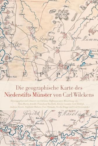 Die geographische Karte des Niederstifts Münster von Carl Wilckens (Veröffentlichungen der Historischen Kommission für Niedersachsen und Bremen) von Wallstein Verlag GmbH