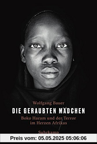 Die geraubten Mädchen: Boko Haram und der Terror im Herzen Afrikas Die geraubten Mädchen: Boko Haram und der Terror im Herzen Afrikas