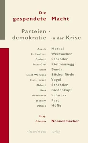 Die gespendete Macht: Parteiendemokratie in der Krise von Alexander Fest Verlag