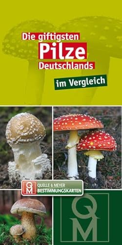 Die giftigsten Pilze Deutschlands im Vergleich (Quelle & Meyer Bestimmungskarten)