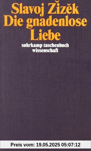 Die gnadenlose Liebe (suhrkamp taschenbuch wissenschaft)