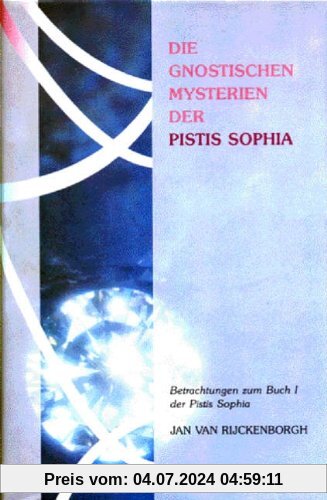 Die gnostischen Mysterien der Pistis Sophia