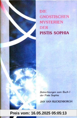 Die gnostischen Mysterien der Pistis Sophia