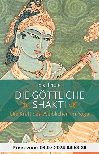 Die göttliche Shakti: Die Kraft des Weiblichen im Yoga