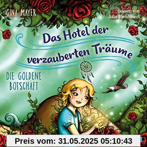 Die goldene Botschaft: 2 CDs (Das Hotel der verzauberten Träume, Band 3)
